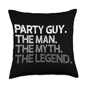 party guy gifts party guy man the myth legend gift throw pillow, 18x18, multicolor
