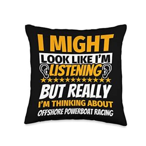 offshore powerboat racing funny sports humor offshore powerboat racing look like i‘m listening throw pillow, 16x16, multicolor