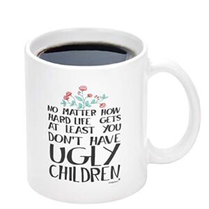 novelty coffee mug for mom - at least you don't have ugly children coffee mug 11oz, funny coffee tea cup for mom dad grandma grandpa women men, unique gifts for christmas birthday mothers day, ceramic