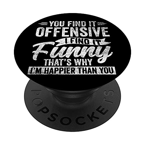 Funny Adult Humor Sarcastic Offensive Happy Feeling Quote PopSockets Swappable PopGrip