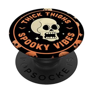 Thick Thighs Spooky Vibes Funny Halloween Skull PopSockets Swappable PopGrip