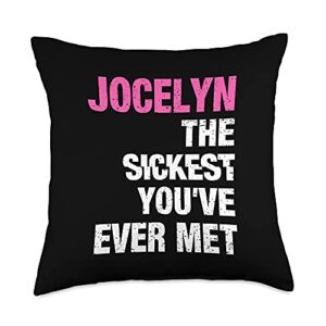 custom jocelyn gifts & accessories for women jocelyn the sickest you've ever met personalized name throw pillow, 18x18, multicolor