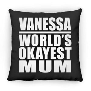 designsify vanessa world's okayest mum, 12 inch throw pillow black decor zipper cover with insert, gifts for birthday anniversary christmas xmas fathers mothers day