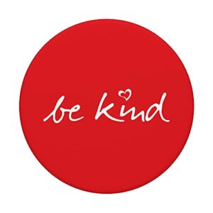 Be very Kind - Kind Love Heart - White Red Color Pop Sockets PopSockets Swappable PopGrip