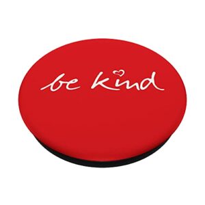 Be very Kind - Kind Love Heart - White Red Color Pop Sockets PopSockets Swappable PopGrip