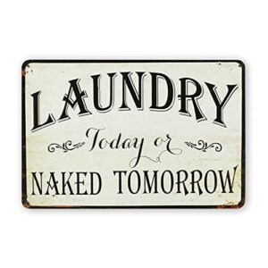 fesy laundry today or naked tomorrow metal signs,laundry room decor laundry sign farmhouse sign 8x12inches