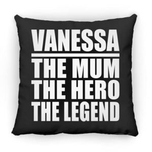 designsify vanessa the mum the hero the legend, 12 inch throw pillow black decor zipper cover with insert, gifts for birthday anniversary christmas xmas fathers mothers day