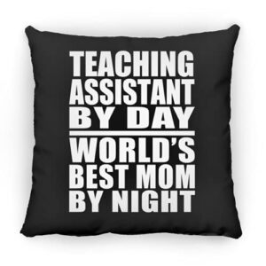 designsify teaching assistant by day world's best mom by night, 12 inch throw pillow black decor zipper cover with insert, gifts for birthday anniversary christmas xmas fathers mothers day