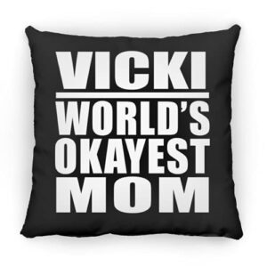 designsify vicki world's okayest mom, 12 inch throw pillow black decor zipper cover with insert, gifts for birthday anniversary christmas xmas fathers mothers day