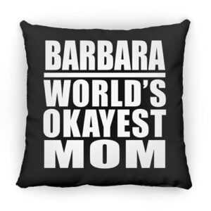 designsify barbara world's okayest mom, 12 inch throw pillow black decor zipper cover with insert, gifts for birthday anniversary christmas xmas fathers mothers day