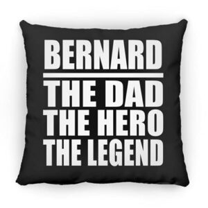 designsify bernard the dad the hero the legend, 12 inch throw pillow black decor zipper cover with insert, gifts for birthday anniversary christmas xmas fathers mothers day