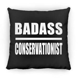 designsify badass conservationist, 12 inch throw pillow black decor zipper cover with insert, gifts for birthday anniversary christmas xmas fathers mothers day