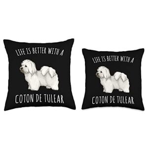 Coton de Tulear Owner Gift Life is Better with A Coton de Tulear Dog Lover Throw Pillow, 16x16, Multicolor