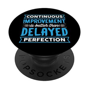 continuous improvement is better than delayed perfection popsockets swappable popgrip