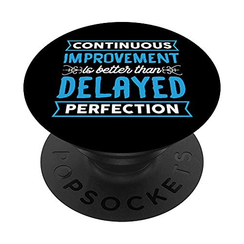 Continuous improvement is better than delayed perfection PopSockets Swappable PopGrip