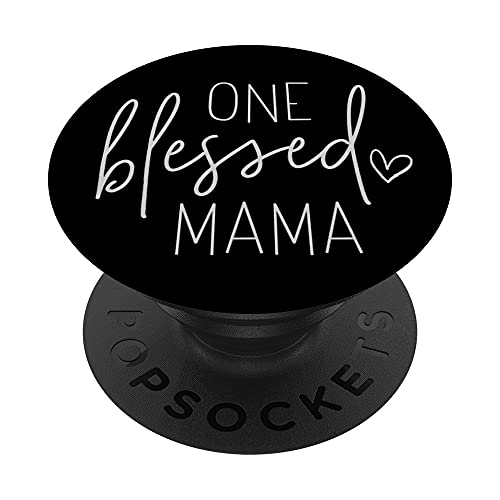 One Blessed Mama - Cute Sayings for Mom - Quote PopSockets Swappable PopGrip