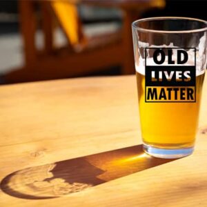 Old Lives Matter Beer Glass - Funny Retirement or Birthday Gifts for Men - Unique Gag Gifts for Dad, Grandpa, Old Man, or Senior Citizen