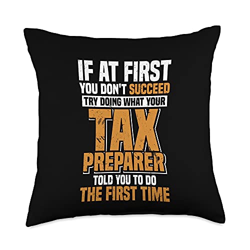 Funny CPA Accounting Tax Season Shirts and Gifts Try Doing What Your Tax Preparer Told You to Do | CPA Quote Throw Pillow, 18x18, Multicolor