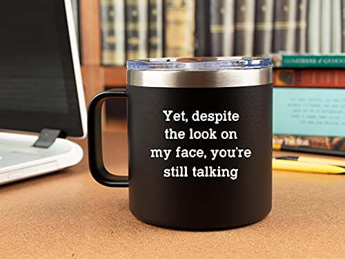 KLUBI Sarcasm Gift Coffee Mug Tumbler - Yet Despite the Look on My Face 14oz Stainless Steel Tumbler with Lid - Sarcastic Funny Gift Idea for Men, Novelty, With Sayings, Women, Guys, Cup