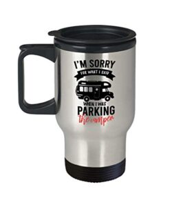 spreadpassion i'm sorry for what i said when i was parking the camper travel mug- camper gifts - 14oz insulated tumbler