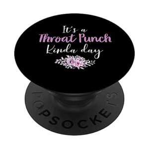 it's a throat punch kinda day funny mother's day flower popsockets popgrip: swappable grip for phones & tablets