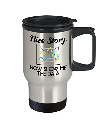 Funny Data Scientist Drinkware Nice Story Now Show Me The Data (14oz Stainless Steel)