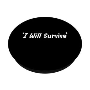 I Will Survive PopSockets Swappable PopGrip