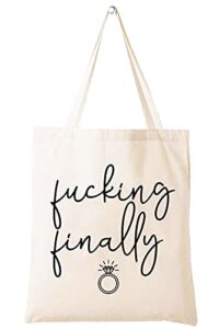 fcking finally - shoulder bag shopping bag tote bag gift – funny engagement gift for bride - bride to be - newly engaged - bridal shower gifts for her - bachelorette party gifts for women