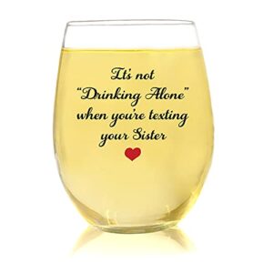drinking alone sister - 15oz wine glass, funny sister birthday gifts from sister, unique gifts for sisters, gift ideas for sister, sister in law birthday gifts, sister gifts for women, sorority sister