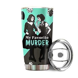 my favorite murder stainless steel tumbler 20oz & 30oz travel mug