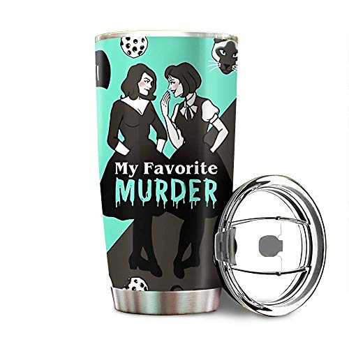 My Favorite Murder Stainless Steel Tumbler 20oz & 30oz Travel Mug