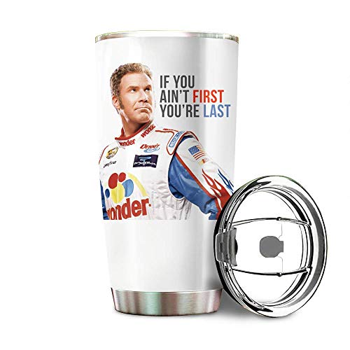 Will Ferrell Talladega Nights Ricky Bobby If You Aint First Youre Last Stainless Steel Tumbler 20oz & 30oz Travel Mug