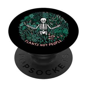funny plants not people skeleton, plant lover, gardener popsockets popgrip: swappable grip for phones & tablets