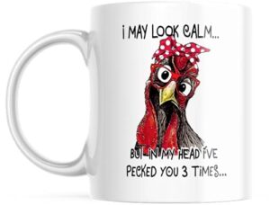 generic funny coffee mug, i may look calm but in my head i've pecked you 3 times. cup for chicken lovers. |m581|, white, 11 oz