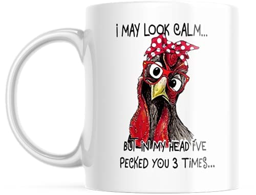 Generic Funny Coffee Mug, I May Look Calm But In My Head I've Pecked You 3 Times. Cup For Chicken Lovers. |M581|, White, 11 OZ