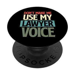 don't make me use my lawyer voice funny lawyers retro popsockets swappable popgrip