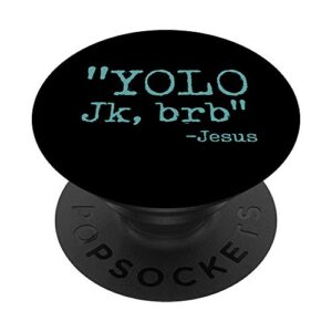 yolo jk brb jesus quote trendy christian easter bible verse popsockets swappable popgrip