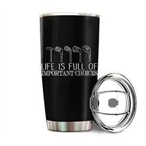 golf life is full of important choices funny golf lovers stainless steel tumbler 20oz & 30oz travel mug
