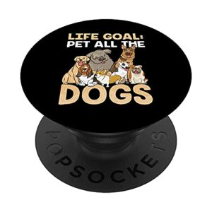 Life Goal Pet All The Dogs Cute Sweet Puppy Parent Doggy PopSockets PopGrip: Swappable Grip for Phones & Tablets