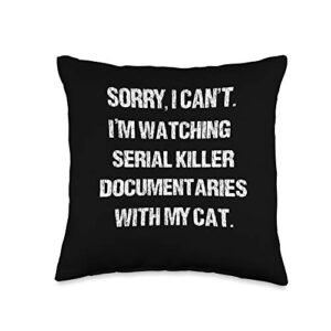 funny gift for cat mom or dad i can’t i’m watching serial killer documentaries with my cat throw pillow, 16x16, multicolor