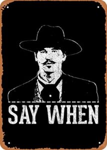 funny retro tin sign say when doc holliday movies and tv inches vintage metal tin sign for home bar pub garage decor gifts 8x12 in nostalgic tin sign