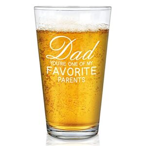 dad beer glass gift - dad you’re one of my favorite parents funny beer pint glass 15oz, father’s day gift for dad, papa, novelty gag gift from daughters sons kids for birthday, christmas, thanksgiving