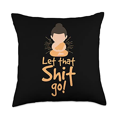 Funny Buddha Shirts And Gifts For Buddhists Cute Let That Shit Go Buddhism Meditation Spiritual People Throw Pillow, 18x18, Multicolor