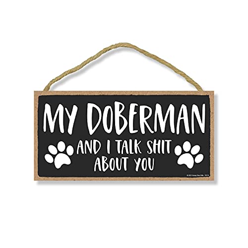 Honey Dew Gifts, My Doberman and I Talk Shit About You, 10 Inches By 5 Inches, Wall Hanging Sign, Dog Lover Decor, Doberman Dog Gifts, Doberman Gifts, Doberman Dad