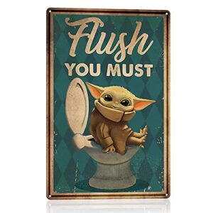 funny bathroom quote metal tin sign wall decor, baby yoda flush you must tin sign for office/home/classroom bathroom decor gifts best farmhouse decor gift ideas for friends - 8x12 inch