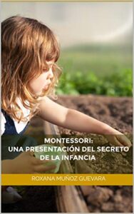 montessori: una presentación del secreto de la infancia (ammac nº 2) (spanish edition)