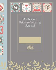 montessori primary writing journal: a lined story paper diary for the 3-6 year old child