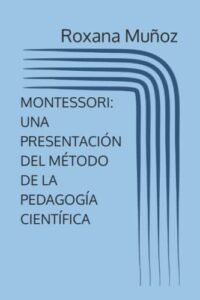 montessori: una presentaciÓn del mÉtodo de la pedagogÍa cientÍfica (ammac) (spanish edition)
