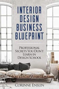 interior design business blueprint: professional secrets you don't learn in design school