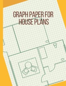 graph paper for house plans: perfect graph paper composition notebook for architects, designers, engineers, drawing, quad ruled 4x4 squares per inch ,120 high-quality, ideal size 8.5 "x 11"